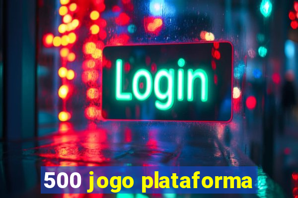 500 jogo plataforma